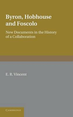Byron, Hobhouse and Foscolo - E. R. Vincent