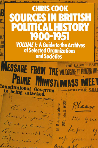Sources in British Political History 1900-1951 - Chris Cook; Philip Jones; Josephine Sinclair; Jeffrey Weeks