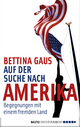 Auf der Suche nach Amerika - Bettina Gaus