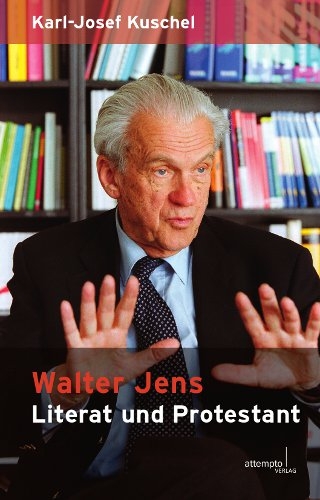 Walter Jens, Literat und Protestant - Karl-Josef Kuschel