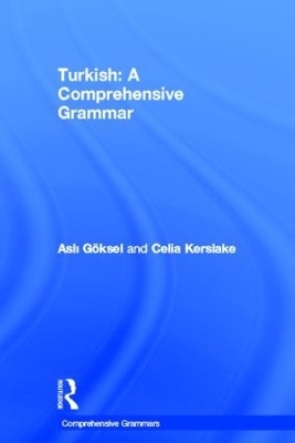 Turkish: A Comprehensive Grammar - Aslı Göksel, Celia Kerslake