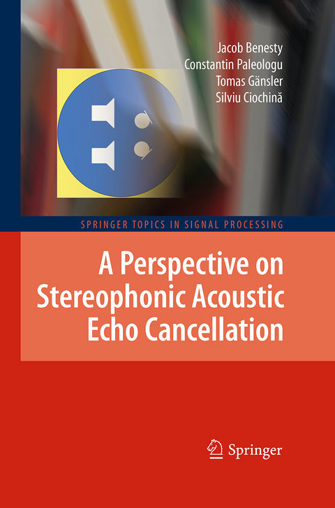 A Perspective on Stereophonic Acoustic Echo Cancellation - Jacob Benesty, Constantin Paleologu, Tomas Gänsler, Silviu Ciochină