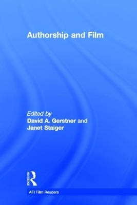 Authorship and Film - David A. Gerstner; Janet Staiger