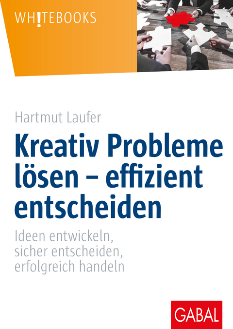 Kreativ Probleme lösen – effizient entscheiden - Hartmut Laufer