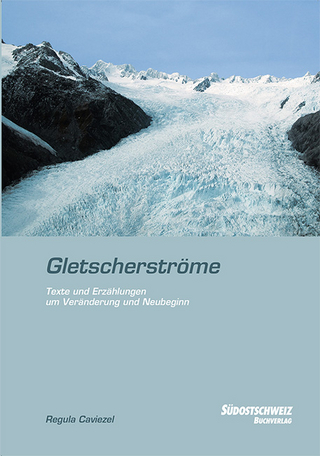 Gletscherströme - Regula Margaretha Caviezel