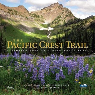 The Pacific Crest Trail - Mark Larabee; Barney Scout Mann