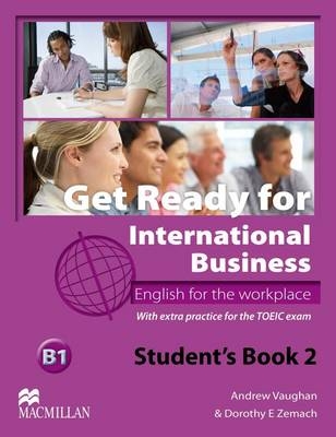 Get Ready For International Business 2 Student's Book [TOEIC] - Dorothy Zemach; Andrew Vaughan