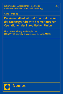 Die Anwendbarkeit und Durchsetzbarkeit der Unionsgrundrechte bei militärischen Operationen der Europäischen Union - Anna Fontaine