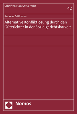 Alternative Konfliktlösung durch den Güterichter in der Sozialgerichtsbarkeit - Andreas Zeitlmann