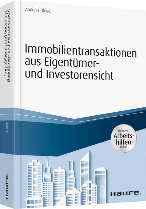 Immobilientransaktionen aus Eigentümer- und Investorensicht - inkl. Arbeitshilfen online - Andreas Bleuel