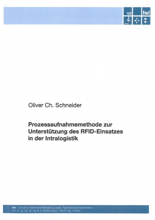 Prozessaufnahmemethode zur Unterstützung des RFID-Einsatzes in der Intralogistik - Oliver Schneider