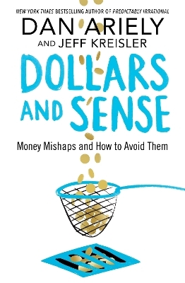 Dollars and Sense - Dan Ariely, Jeff Kreisler