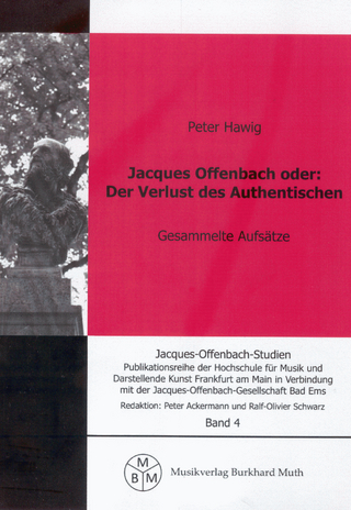 Jacques Offenbach oder: Der Verlust des Authentischen - Peter Hawig