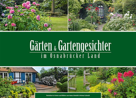 Gärten und Gartengesichter im Osnabrücker Land - Imma Schmidt