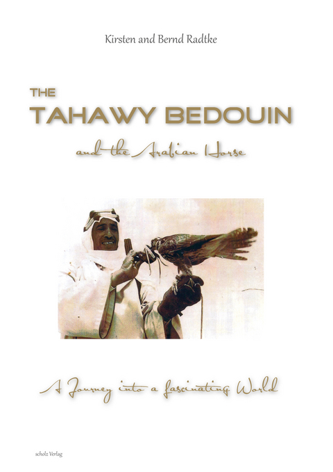 The Tahawy Bedouin and the Arabian Horse - Bernd Radtke, Kirsten Radtke