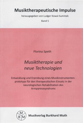 Musiktherapie und neue Technologien - Florina Speth; Ludger Kowal-Summek