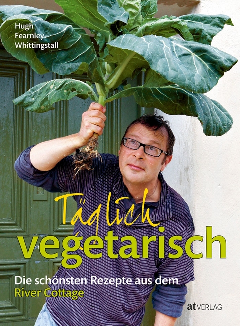 Täglich vegetarisch - Hugh Fearnley-Whittingstall