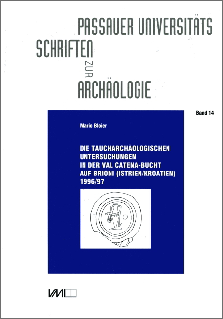 Die taucharchäologischen Untersuchungen in der Val Catena-Bucht auf Brioni (Istrien/Kroatien) 1996/97 - Mario Bloier