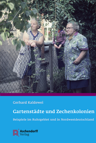 Gartenstädte und Zechenkolonien - Gerhard Kaldewei