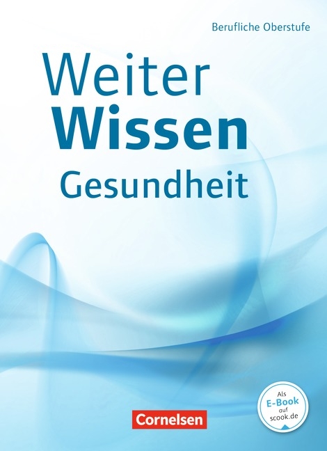 WeiterWissen - Gesundheit / Schülerbuch - Anja Bellmann, Friederike Bremer-Roth, Uta Groger, Gabriele Schlömer