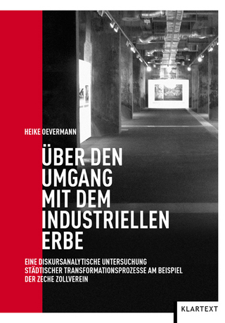 Über den Umgang mit dem industriellen Erbe - Heike Oevermann