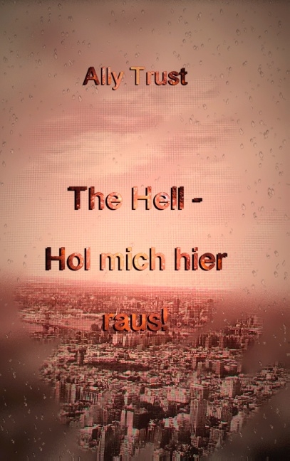 The Hell - Hol mich hier raus! - Ally Trust