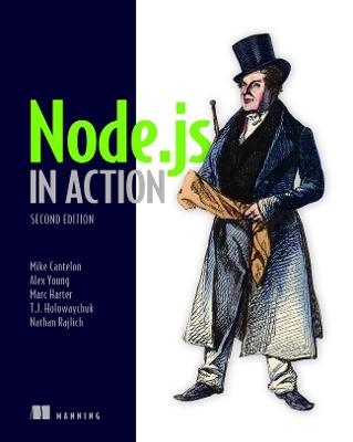 Node.js in Action - Mike Cantelon, Alex Young, Bradley Meck