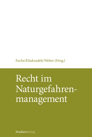 Recht im Naturgefahrenmanagement - Sven Fuchs; Lamiss Magdalena Khakzadeh; Karl Weber