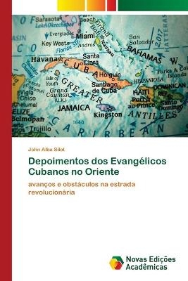 Depoimentos dos Evangelicos Cubanos no Oriente - John Alba Silot