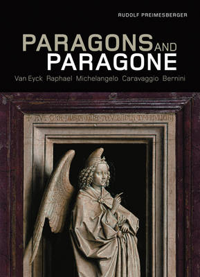 Paragons and Paragone ? Van Eyck, Raphael, Michelangelo, Caravaggio, Bernini - . Preimesberger