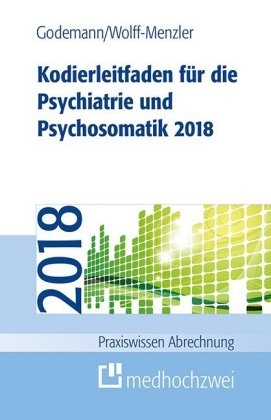 Kodierleitfaden für die Psychiatrie und Psychosomatik 2018 - Frank Godemann, Claus Wolff-Menzler
