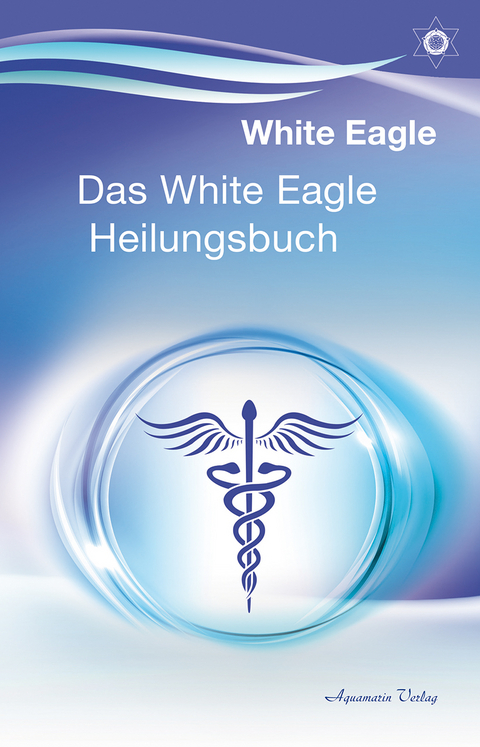Das White Eagle Heilungsbuch - White Eagle