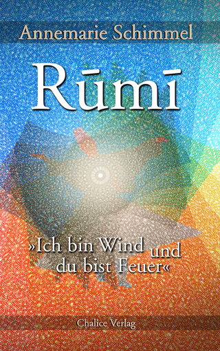 Rumi ? Ich bin Wind und du bist Feuer - Annemarie Schimmel