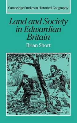 Land and Society in Edwardian Britain - Brian Short