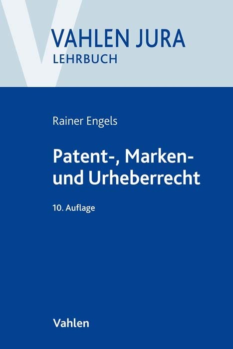 Patent-, Marken- und Urheberrecht - Volker Ilzhöfer, Rainer Engels