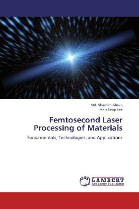 Femtosecond Laser Processing of Materials - Md. Shamim Ahsan; Man Seop Lee