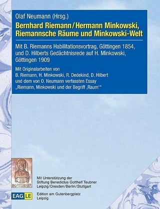 Bernhard Riemann / Hermann Minkowski, Riemannsche Räume und Minkowski-Welt - Olaf Neumann