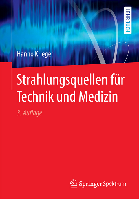 Strahlungsquellen für Technik und Medizin - Hanno Krieger