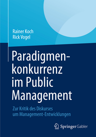 Paradigmenkonkurrenz im Public Management - Rainer Koch; Rick Vogel