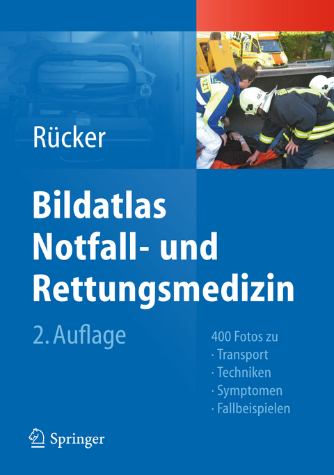 Bildatlas Notfall- und Rettungsmedizin - Gernot Rücker