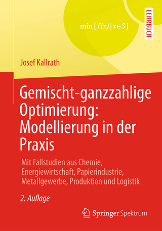 Gemischt-ganzzahlige Optimierung: Modellierung in der Praxis - Josef Kallrath