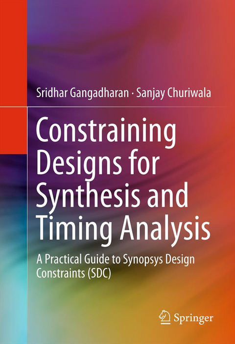 Constraining Designs for Synthesis and Timing Analysis - Sridhar Gangadharan, Sanjay Churiwala