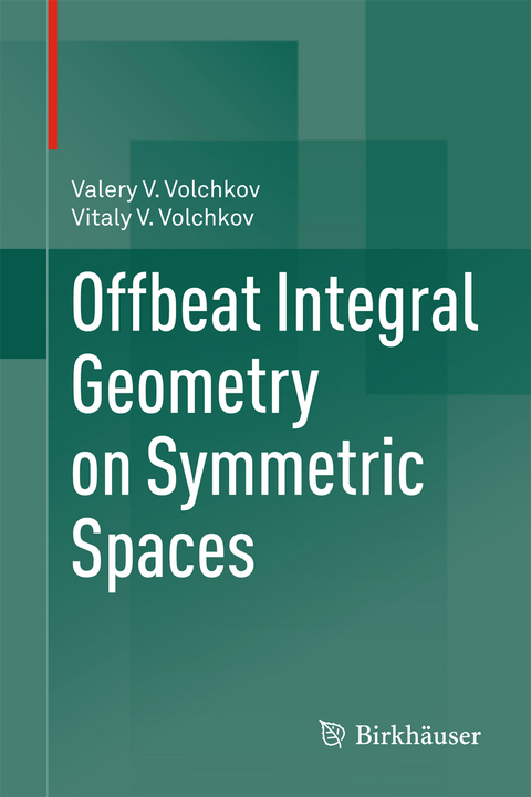 Offbeat Integral Geometry on Symmetric Spaces - Valery V. Volchkov, Vitaly V. Volchkov
