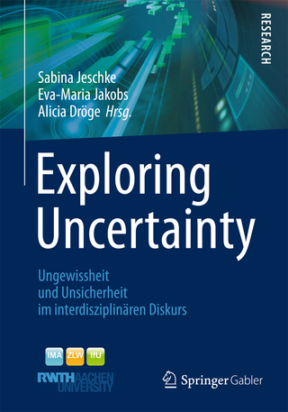 Exploring Uncertainty - Sabina Jeschke; Eva-Maria Jakobs; Alicia Dröge