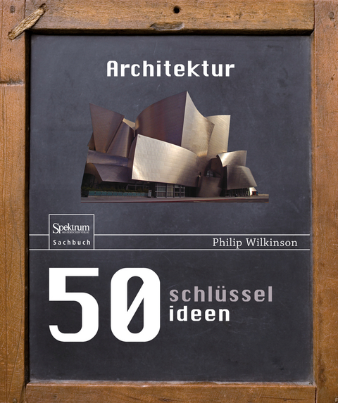 50 Schlüsselideen Architektur - Philip Wilkinson