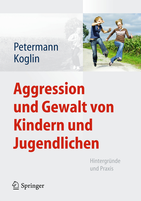 Aggression und Gewalt von Kindern und Jugendlichen - Franz Petermann, Ute Koglin