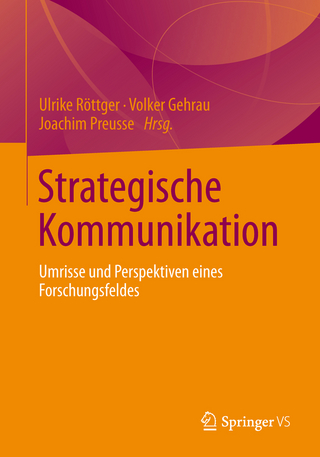 Strategische Kommunikation - Ulrike Röttger; Volker Gehrau; Joachim Preusse