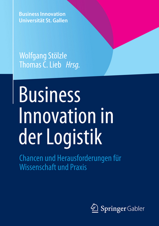 Business Innovation in der Logistik - Wolfgang Stölzle; Thomas C. Lieb