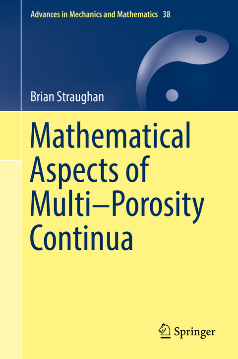 Mathematical Aspects of Multi–Porosity Continua - Brian Straughan