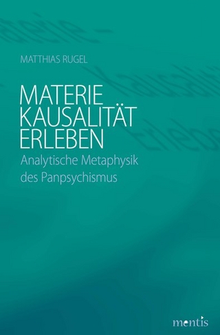 Materie - Kausalität - Erleben - Matthias Rugel